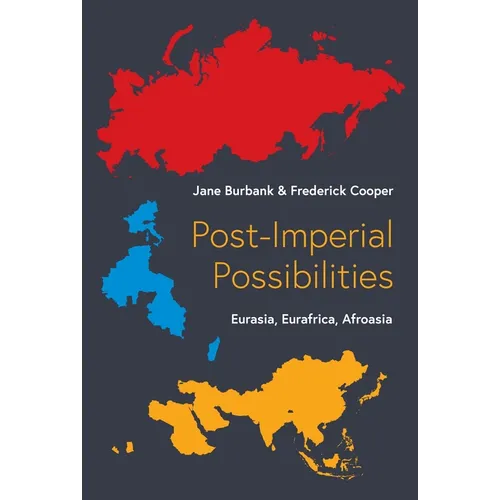 Post-Imperial Possibilities: Eurasia, Eurafrica, Afroasia