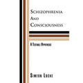 Schizophrenia and Consciousness: A Testable Hypothesis: A Testable Hypothesis