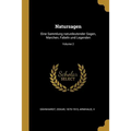 Natursagen: Eine Sammlung naturdeutender Sagen, Marchen, Fabeln und Legenden; Volume 2