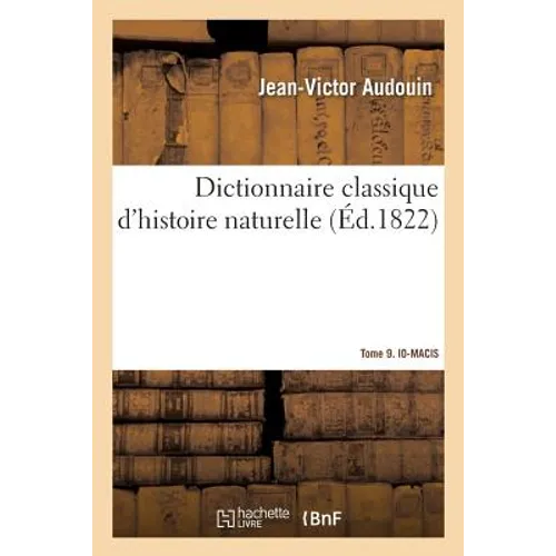 Dictionnaire Classique d'Histoire Naturelle. Tome 9. Io-Macis