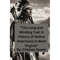 "The Long and Winding Trail: A History of Native Americans in West Virginia"