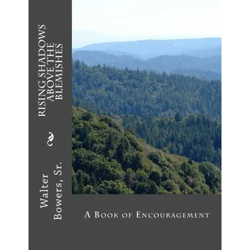 Rising Shadows Above the Blemishes: A Book of Encouragement