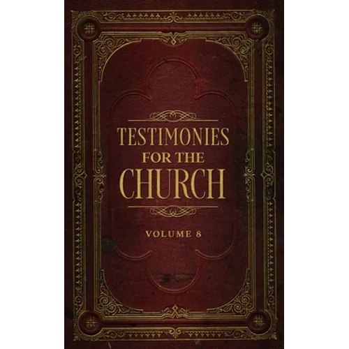 Testimonies for the Church Volume 8
