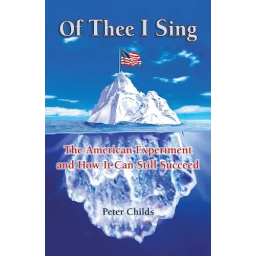 Of Thee I Sing: The American Experiment and How It Can Still Succeed