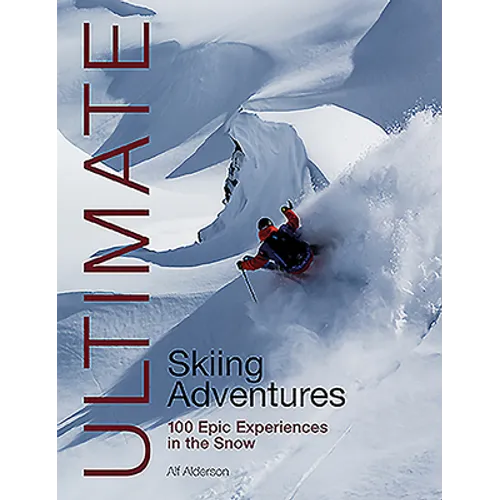 Ultimate Skiing Adventures: 100 Epic Experiences in the Snow