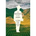 The Prophet of the Andes: An Unlikely Journey to the Promised Land