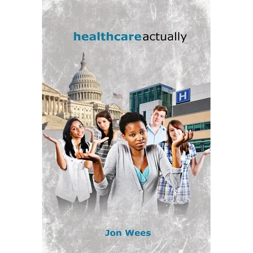 Healthcare, Actually: A Brief Review of International Healthcare, America's Challenges, and Steps Towards Universal Healthcare
