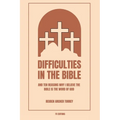 Difficulties in the Bible: And Ten Reasons Why I Believe the Bible is the Word of God (Easy to Read Layout)