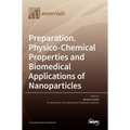 Preparation, Physico-Chemical Properties and Biomedical Applications of Nanoparticles