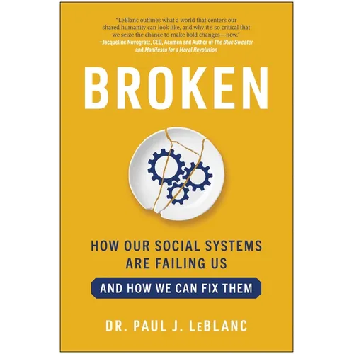 Broken: How Our Social Systems Are Failing Us and How We Can Fix Them