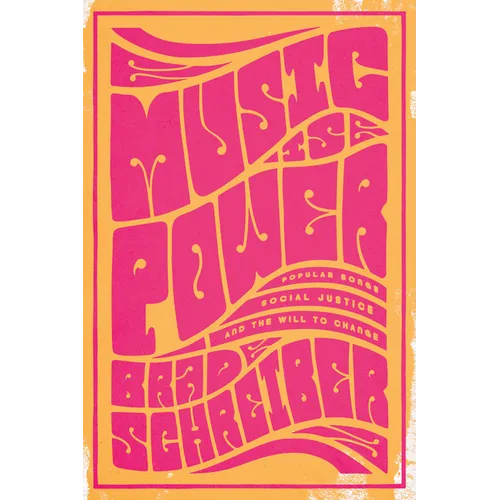 Music Is Power: Popular Songs, Social Justice, and the Will to Change