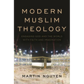 Modern Muslim Theology: Engaging God and the World with Faith and Imagination