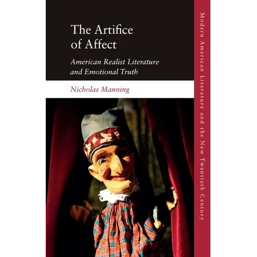 The Artifice of Affect: American Realist Literature and Emotional Truth