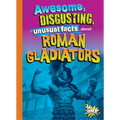 Awesome, Disgusting, Unusual Facts about Roman Gladiators