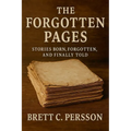 The Forgotten Pages: Stories Born, Forgotten, and Finally Told