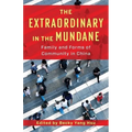 The Extraordinary in the Mundane: Family and Forms of Community in China