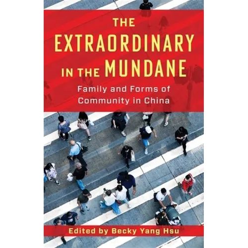 The Extraordinary in the Mundane: Family and Forms of Community in China