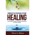 Meditations for Healing: Activating the Power of Scriptural Meditation for Divine Healing