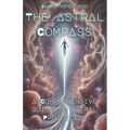 The Astral Compass: A Comprehensive Guide to Astral Projection