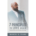 7 Principles to Love Again: Overcome the Pain, Learn the Lesson, and Love Again