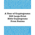 A Year of Cryptograms: 365 Large-Print Bible Cryptograms From Psalms