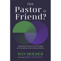 The Pastor as Friend?: Understanding Dynamics of Friendship and Friendliness Within a Pastoral Ministry