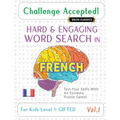 Challenge Accepted! - Hard and Engaging Word Search in French for Kids Level 1: Gifted - Vol.1 - Delta Classics - Test Your Skills with an Extreme Puz