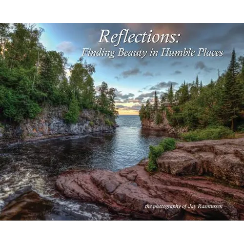 Reflections - Finding Beauty in Humble Places: the photography of Jay Rasmussen