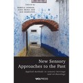 New Sensory Approaches to the Past: Applied Methods in Sensory Heritage and Archaeology