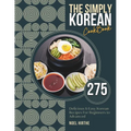 The Simply Korean Cookbook: 275 Delicious & Easy Korean Recipes For Beginners to Advanced