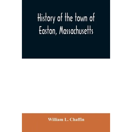 History of the town of Easton, Massachusetts