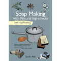 Self-Sufficiency: Soap Making with Natural Ingredients