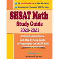 SHSAT Math Study Guide 2020 - 2021: A Comprehensive Review and Step-By-Step Guide to Preparing for the SHSAT Math