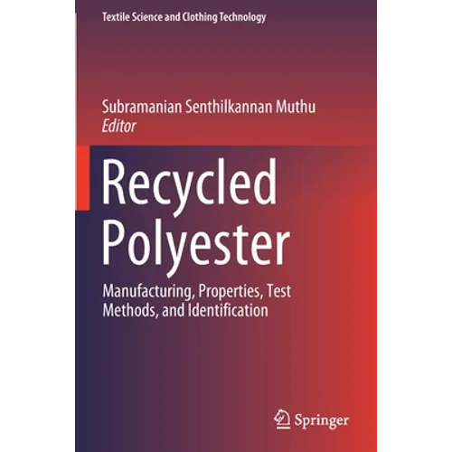 Recycled Polyester: Manufacturing, Properties, Test Methods, and Identification