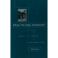 Practicing Kinship: Lineage and Descent in Late Imperial China