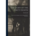 The Story of the Forty-eighth: A Record of the Campaigns of the Forty-eighth Regiment, Pennsylvania