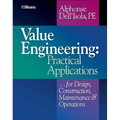 Value Engineering: Practical Applications...for Design, Construction, Maintenance and Operations