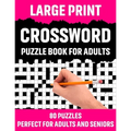 Large Print Crossword Puzzle Book For Adults: Crossword Puzzle Book For Senior And Adults Who Find Interest In Word Games To Make Enjoyment During Hol