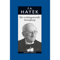Friedrich A. Von Hayek: Gesammelte Schriften in Deutscher Sprache: Abt. B Band 7: Die Verhangnisvolle Anmassung. Die Irrtumer Des Sozialismus