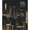 Addie Herder: Machines for Living