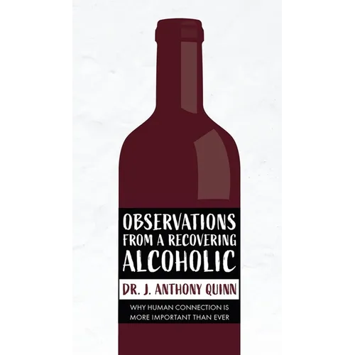 Observations from a Recovering Alcoholic: Why Human Connection Is More Important Than Ever