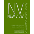 New View: A Curated Visual Gallery: Twenty Magnificent Homes by Architects of the Northeast