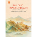 Building Inner Strength: The Chinese Philosophy of Wang Yangming's School of Mind
