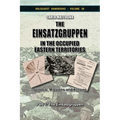The Einsatzgruppen in the Occupied Eastern Territories, Part 1: Genesis, Missions and Actions, Part 1: The Einsatzgruppen