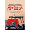 Women and Partisan Art: Aesthetics and Practices of Resistance in Yugoslavia and Carinthia