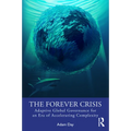 The Forever Crisis: Adaptive Global Governance for an Era of Accelerating Complexity
