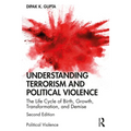 Understanding Terrorism and Political Violence: The Life Cycle of Birth, Growth, Transformation, and Demise