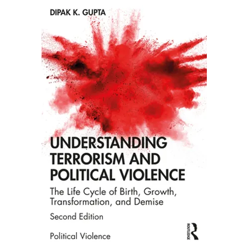 Understanding Terrorism and Political Violence: The Life Cycle of Birth, Growth, Transformation, and Demise