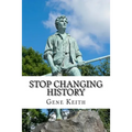 Stop Changing History: The Long War Against God, Christians, and Western Culture