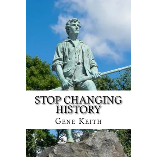 Stop Changing History: The Long War Against God, Christians, and Western Culture